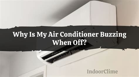 Air Conditioner Buzzing When Off: A Symphony of Silent Chaos